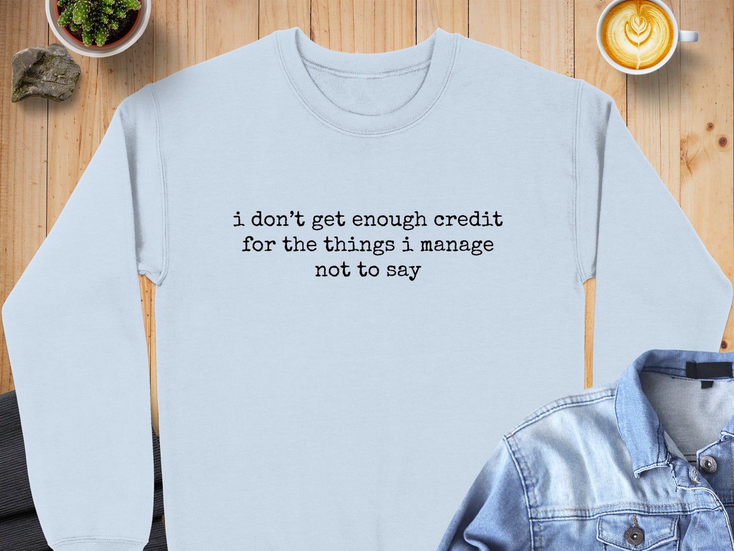 I Don't Get Enough Credit For Things I Manage Shirt
