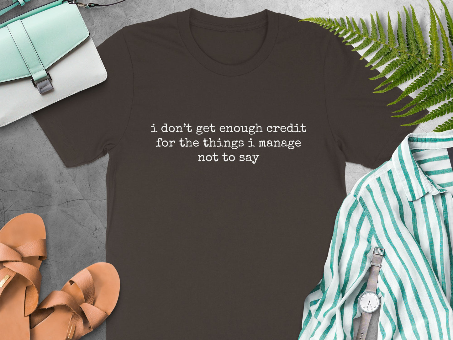 I Don't Get Enough Credit for the Things I Manage Shirt