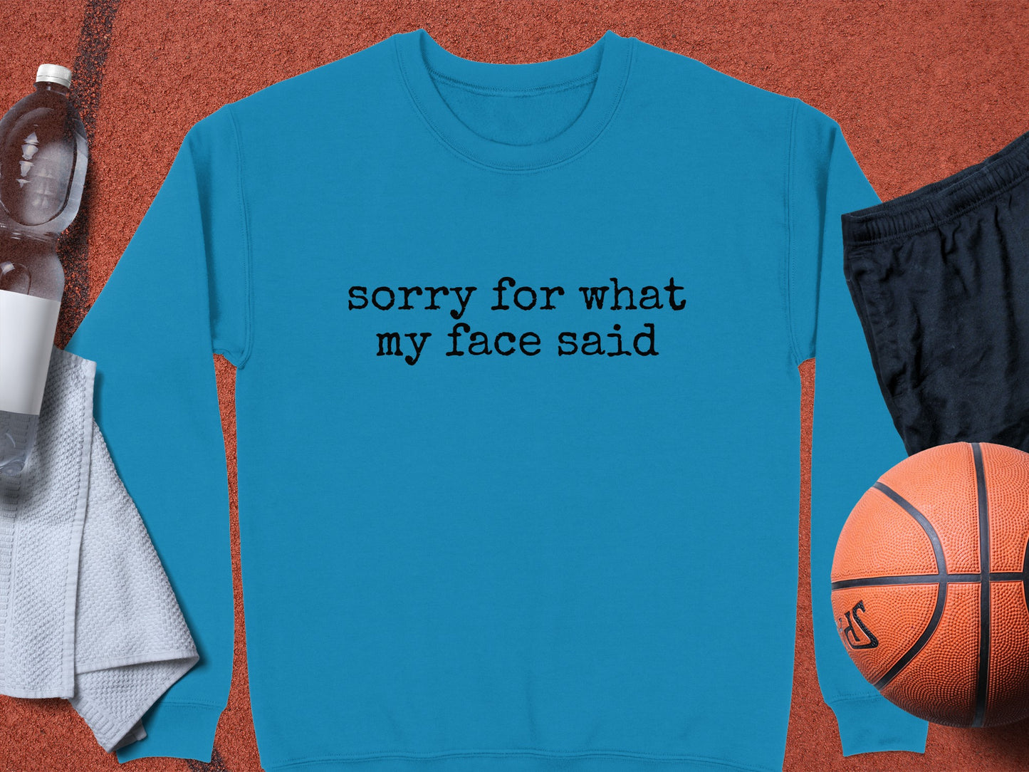 Sorry For What My Face Said Sweatshirt