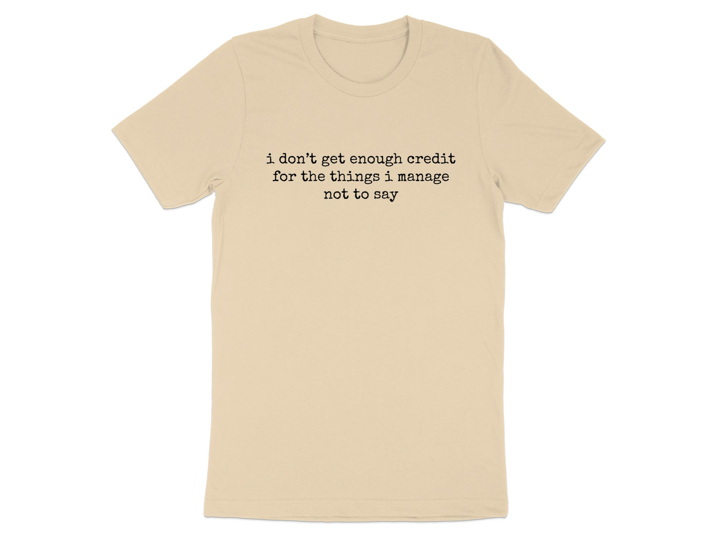 I Don't Get Enough Credit For The Things I Manage T-Shirt
