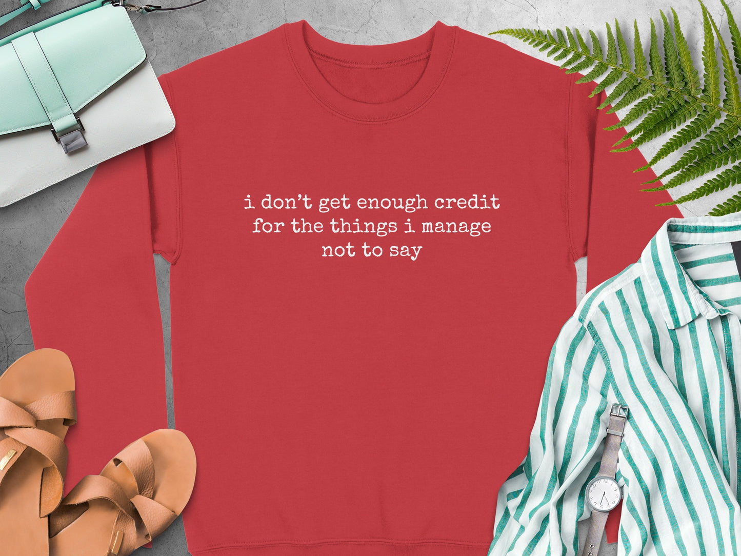 I Don't Get Enough Credit For Things I Manage Not To Say Shirt