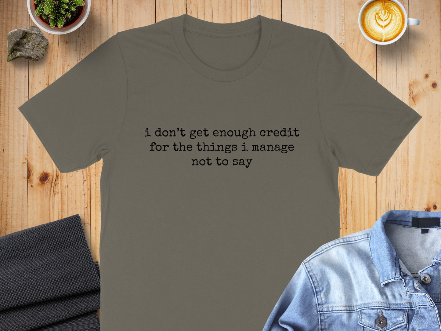 I Don't Get Enough Credit Fun Quote Shirt Product
